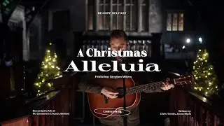 A Christmas Alleluia &ndash; Re:Hope Belfast &ndash; Stephen Mayes