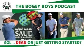 THE BOGEY BOYS PODCAST - SAUDI GOLF LEAGUE
