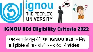 IGNOU B.Ed. Admission Process 2022 | IGNOU BEd Eligibility Criteria | IGNOU B.Ed Entrance Exam 2022