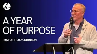 A Year of Purpose l 12.28.25 l Pastor Tracy Johnson