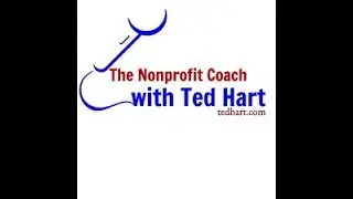 Nonprofit Coach with Ted Hart  Zen and The Art of Fundraising