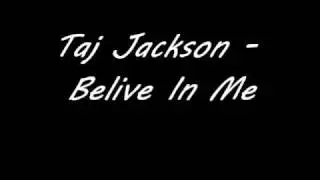 Taj Jackson - Belive In Me