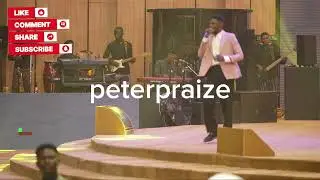 when you are there @ Dunamis international Gospel center by peter praize