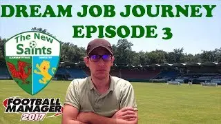 FM17 DREAM JOB JOURNEY EP3 - Champions League - The New Saints F.C. - Football Manager 2017 gameplay