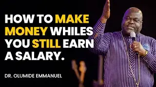 How to Make Money As A Salary EARNER - Dr. Olumide Emmanuel #dancreateswealth