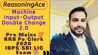 Machine Input-Output Reasoning Trick(Double Change Pre/Mains Level)RRB PO/CLERK 2020, IBPS, SBI, LIC