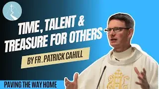 Time, Talent & Treasure for Others