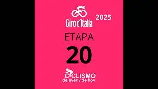 Giro de Italia 2025 - Etapa 20 - Ciclismo de Ayer y de Hoy