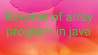 Reverse of array program in java