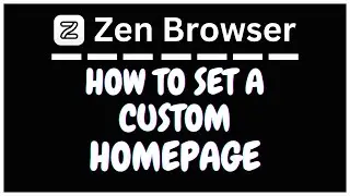 How To Set A Custom Homepage On The  Zen Web Browser | PC Tutorial