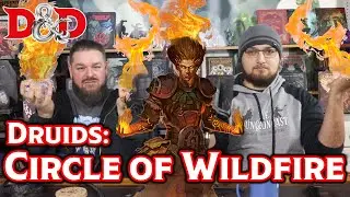D&D Druids: Circle of Wildfire - The Dungeoncast Ep.274