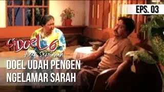 SI DOEL ANAK SEKOLAHAN - Doel Udah Pengen Ngelamar Sarah