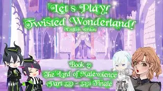 Let's Play! - Twisted Wonderland (Book 7 part 339-349) FINALE