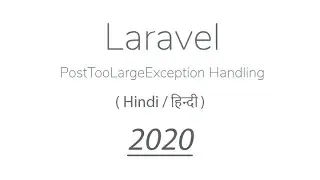 Laravel PostTooLargeException 2020 (Hindi)