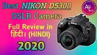 NIKON D5300 Review in (HINDI) !! Full explained !! Best DSLR Camera !!Abhi Tech!!