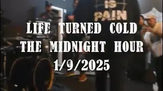 Life Turned Cold Live @ The Midnight Hour 1/9/2026
