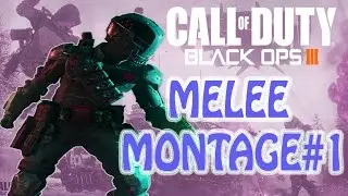 Black Ops 3 MELEE MONTAGE#1 (Just a manic who likes knifing)