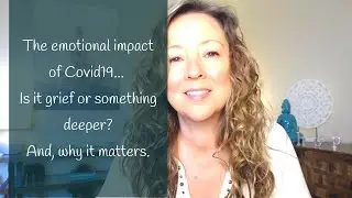 The emotional impact of Covid19 ~ Grief or something deeper?