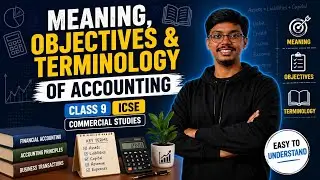Meaning, Objectives & Terminology of Accounting | Class 9 Commercial Studies | ICSE | Ankit Sir