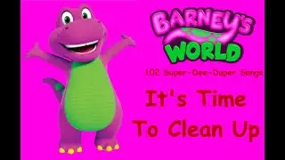 Barney's World: 102 Super-Dee-Duper Songs (It's Time To Clean Up/Track 14)
