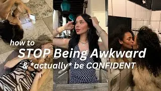 How to Stop Being Awkward & Actually Be Confident: Even if You&rsquo;re Shy, Quiet, & Overthink Everything
