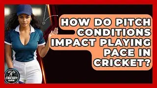 How Do Pitch Conditions Impact Playing Pace In Cricket? - Go-To Cricket Guide