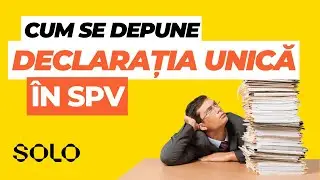 Cum se depune Declarația Unică &icirc;n Spațiul Privat Virtual (SPV)