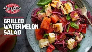How To Make Grilled Watermelon Salad | Char-Griller