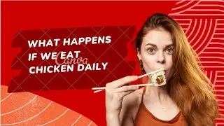 what happens if we eat chicken daily?