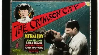 The Crimson City 1928 - Myrna Loy, Leila Hyams, Anna May Wong (Archie Mayo) 41 min  ⚡RARE⚡