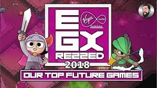 OUR BEST GAMES OF SHOW | EGX REZZED 2018