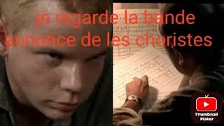 Je regarde la bande annonce de les choristes 