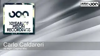 Carlo Caldareri - All Night - Original Mix (Piston Recordings)