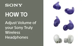 How to adjust volume of my Sony Truly Wireless Headphones