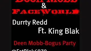 Durrty Redd Ft. King Blak Deen Mobb-Bogus Party