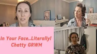 In Your Face, Literally! Chatty Make Up GRWM