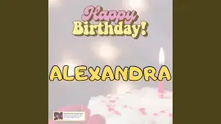 Happy Birthday Alexandra Song 2023