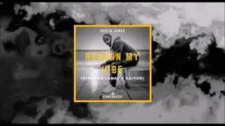 AUSTIN JAMES - Reborn My Vibe (Kendrick Lamar X Kaivon)