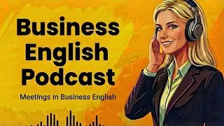 Business English Podcast | Meetings in Business English | Business English Learning ✅