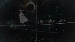 Nicholas Lefler - Quantum Dreaming