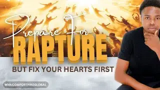 Prepare for rapture by fixing your hearts first
