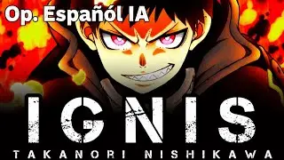 Fire Force Season 3 Opening 2 | IGNIS &ndash; Cover IA en ESPA&Ntilde;OL | Takanori Nishikawa