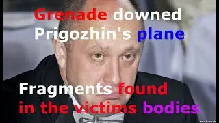 New evidence in Prigozhin's death. Grenade fragments found in the bodies of the plane victims. Putin