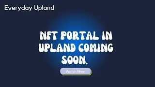 NFT Portal In Upland, Coming Soon.