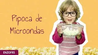 Pipoca de Microondas | EnzoFRS