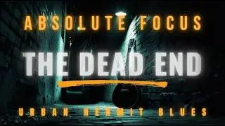 The Dead End | Raw Noir Blues for Absolute Focus | Session XV
