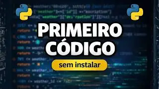 Seu Primeiro Código PYTHON em 5 Minutos (Sem Instalar Nada) | 01