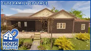 Cute Family Cottage | House Flipper 2 (custom job, community content)