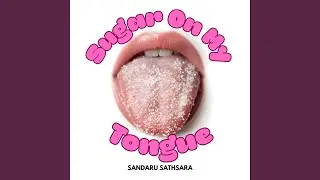 Sugar On My Tongue