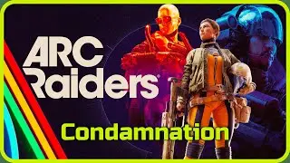 Arc Raiders - Condamnation